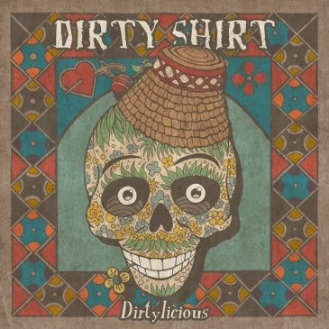 Out Now: Dirty Shirt – Dirtylicious