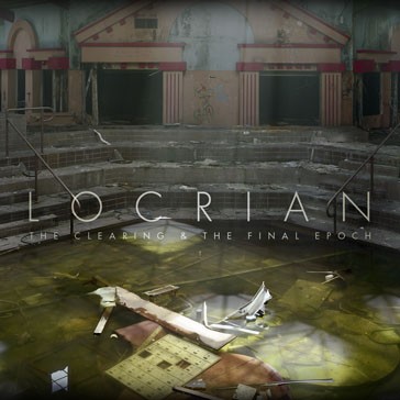 Review: Locrian – The Clearing & The Final Epoch