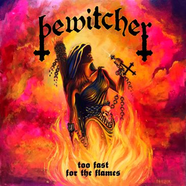 Bewitcher – Too Fast For The Flames